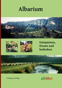 Wolfgang Schildge - Albarium - Unesco Biosphärenreservat Schwäbische Alb.