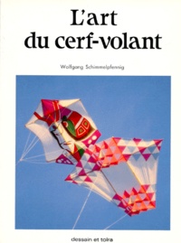 Wolfgang Schimmelpfennig - L'art du cerf-volant.