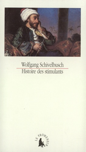 Wolfgang Schivelbusch - Histoire des stimulants.