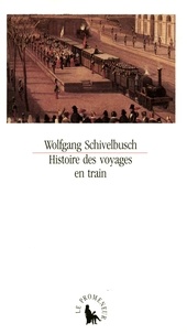 Wolfgang Schivelbusch - Histoire des voyages en train.