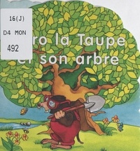Wolfgang Schleicher et Maria Teresa Zannin - Miro la taupe et son arbre.