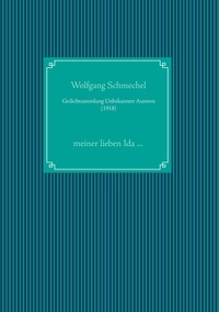 Wolfgang Schmechel - Gedichtsammlung Unbekannter Autoren (1918).
