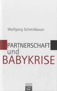 Wolfgang Schmidbauer - Partnerschaft Und Babykrise.