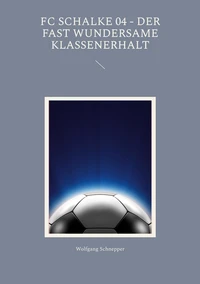 FC Schalke 04 - Der fast wundersame Klassenerhalt