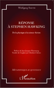 Wolfgang Smith - Réponse à Stephen Hawking - De la physique à la science-fiction.