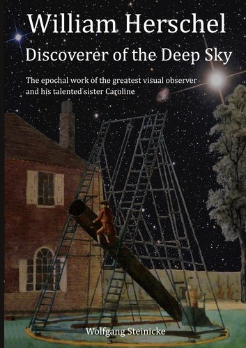 William Herschel. Discoverer of the Deep Sky