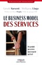 Wolfgang Ulaga et Gérald Karsenti - Le Business Model des services - Des produits aux services dans le marché B to B.