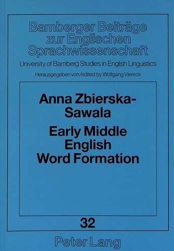 Wolfgang Viereck et Anna Zbierska-sawala - Early Middle English Word Formation - Semantic Aspects of Derivational Affixation in the AB Language.