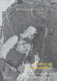 Wolfgang Wallenda - Stalingrad im Fadenkreuz - Das Duell der Scharfschützen.