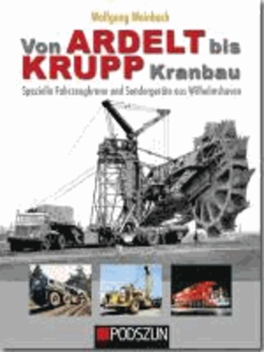 Wolfgang Weinbach - Von Ardelt bis Krupp Kranbau - Spezielle Fahrzeugkrane und Sondergeräte aus Wilhelmshaven.