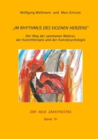 Wolfgang Wellmann et Marc Ericson - Im Rhythmus des eigenen Herzens - Der Weg der spontanen Malerei, der Kunsttherapie und der Kunstpsychologie.