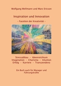 Wolfgang Wellmann et Marc Ericson - Inspitration und Innovation - Facetten der Kreativität.