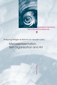 Wolfgang Wildgen et Barend van Heusden - Metarepresentation, Self-Organization and Art.