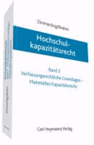 Wolfgang Zimmerling et Robert G. Brehm - Hochschulkapazitätsrecht - Band 2: Verfassungsrechtliche Grundlagen - Materielles Kapazitätsrecht.