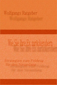 Wie Sie Ihre Ex zurückerobern