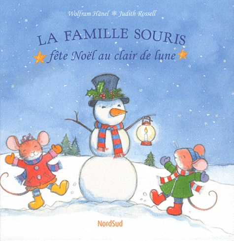 Wolfram Hänel et Judith Rossell - La famille souris fête Noël au clair de lune.