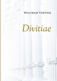 Wolfram Vertnik - Divitiae - Prinzipien des finanziellen Wohlstands.