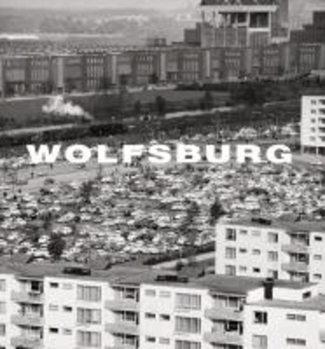 Wolfsburg - Bilder einer jungen Stadt.