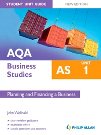 AQA AS Business Studies Student Unit Guide: Unit 1 New Edition Planning and Financing a Business