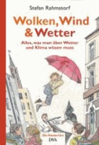 Wolken, Wind und Wetter - Alles, was man über Wetter und Klima wissen muss. Ein Kinder-Uni-Buch.