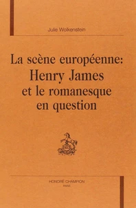 La scène Européenne : Henry James et le romanesque en question