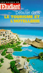 Débuter dans le tourisme et l'hôtellerie