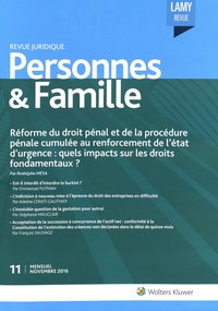 Rodolphe Mésa - Personnes & Famille N° 11, novembre 2016 : Réforme du droit pénal et de la procédure pénale cumulée au renforcement de l'état d'urgence : quels impacts sur les droits fondamentaux ?.
