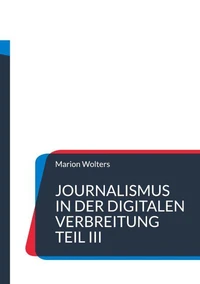 Journalismus in der digitalen Verbreitung Teil III