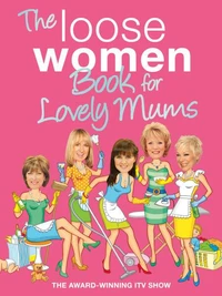 The Loose Women Book for Lovely Mums