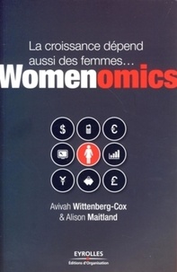 Antony Maitland et Avivah Wittenberg-Cox - Womenomics - La croissance dépend aussi des femmes....