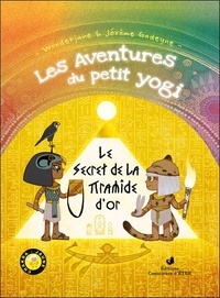  WonderJane et Jérôme Gadeyne - Les aventures du petit Yogi Tome 4 : Le secret de la pyramide d'or.