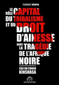 Le rôle capital du tribalisme et du droit daînesse dans la tragédie de l'Afrique noire