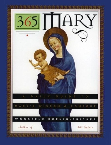 Woodeene Koenig-Bricker - 365 Mary - A Daily Guide to Mary's Wisdom and Comfort.
