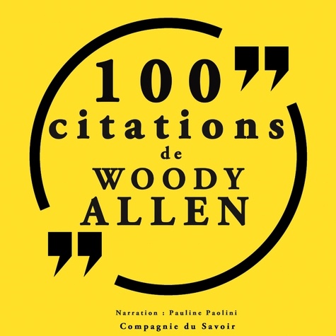 Woody Allen et Pauline Paolini - 100 citations Woody Allen.