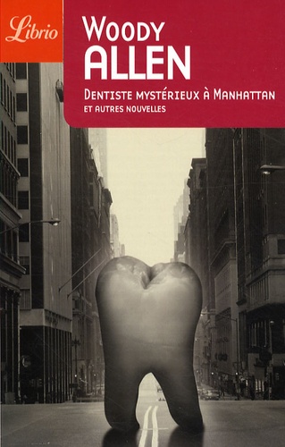 Woody Allen - Dentiste mystérieux à Manhattan et autres nouvelles.