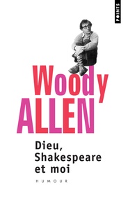 Woody Allen - Dieu, Shakespeare et moi.