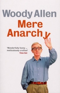Woody Allen - Mere Anarchy.