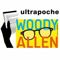 Woody Allen - Woody Allen - Dieu, Shakespeare et moi ; Pour en finir une bonne fois pour toutes avec la culture.