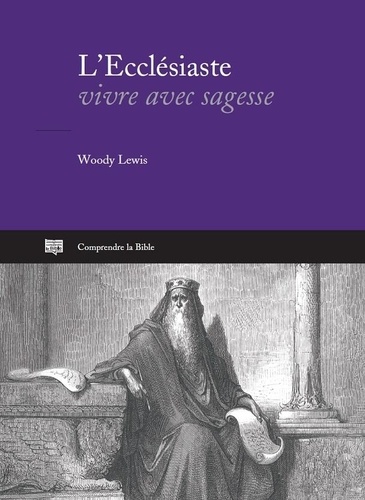 L'Ecclésiaste. Vivre avec sagesse