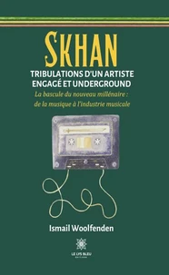 Skhan Tribulations d'un artiste engagé et underground