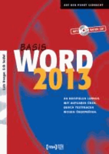 Word 2013 Basis Buch - An Beispielen lernen. Mit Aufgaben üben. Durch Testfragen Wissen überprüfen.