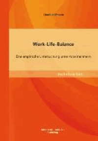 Work-Life-Balance: Eine empirische Untersuchung unter Arbeitnehmern.