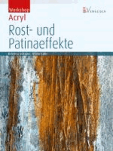 Workshop Acryl - Rost- und Patinaeffekte.
