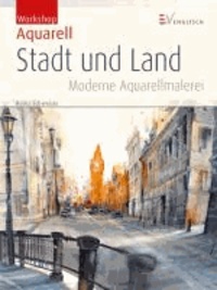 Workshop Aquarell - Stadt und Land - Moderne Aquarellmalerei.