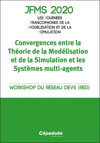  Workshop Red - JFMS 2020 Les Journées Francophones de la Modélisation et de la Simulation - Convergences entre la Théorie de la Modélisation et de la Simulation et les Systèmes multi-agents.