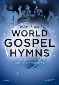 Jochen Rieger - World Gospel Hymns - mixed choir (SATB) and piano. Livre de chœur..
