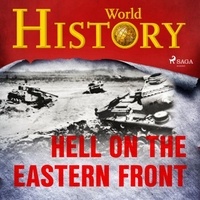World History et Sam Devereaux - Hell on the Eastern Front.