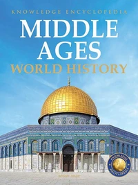 World History - Middle Ages : Knowledge Encyclopedia For Children