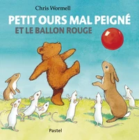 Petit ours mal peigné et le ballon rouge
