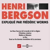 Henri Bergson expliqué par Frédéric Worms